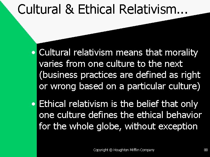 Cultural & Ethical Relativism. . . • Cultural relativism means that morality varies from