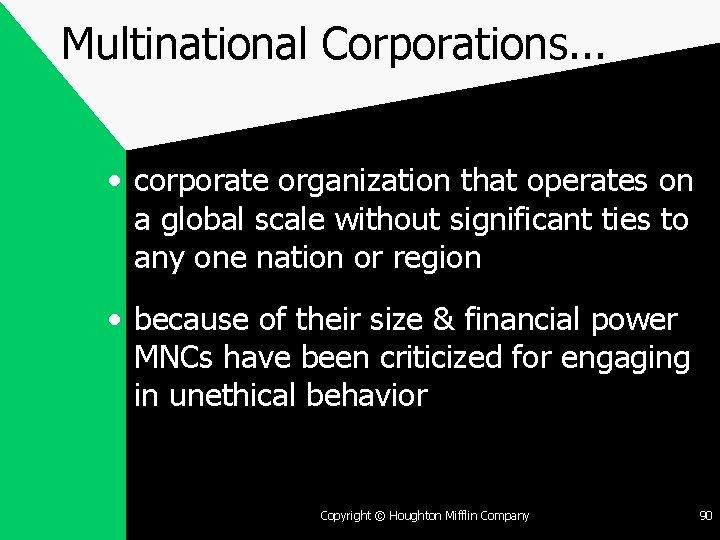 Multinational Corporations. . . • corporate organization that operates on a global scale without