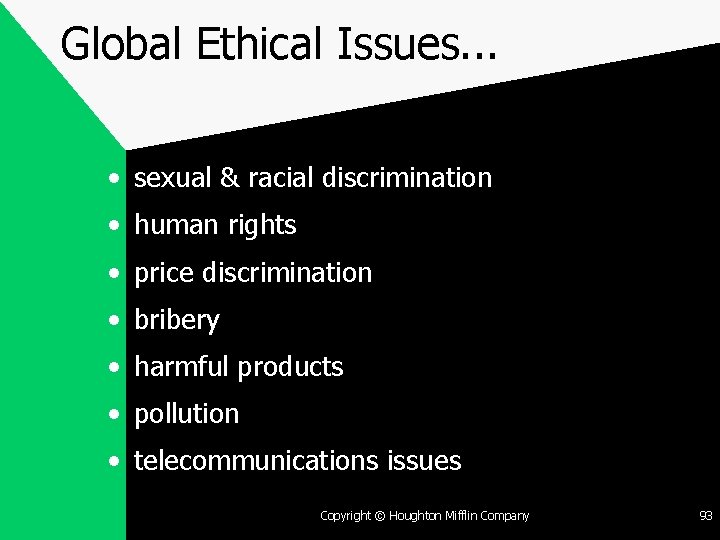 Global Ethical Issues. . . • sexual & racial discrimination • human rights •