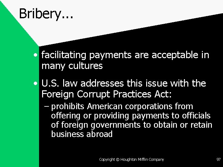 Bribery. . . • facilitating payments are acceptable in many cultures • U. S.