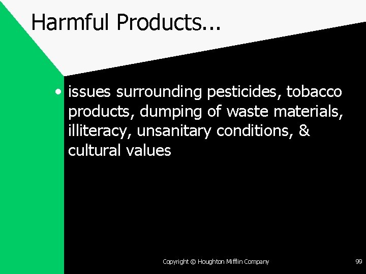 Harmful Products. . . • issues surrounding pesticides, tobacco products, dumping of waste materials,