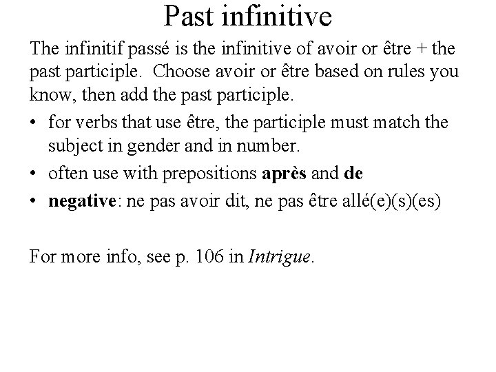 Past infinitive The infinitif passé is the infinitive of avoir or être + the