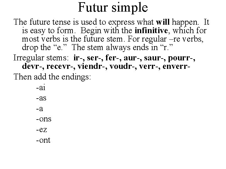 Futur simple The future tense is used to express what will happen. It is