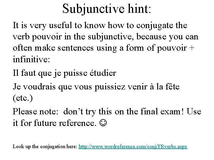 Subjunctive hint: It is very useful to know how to conjugate the verb pouvoir