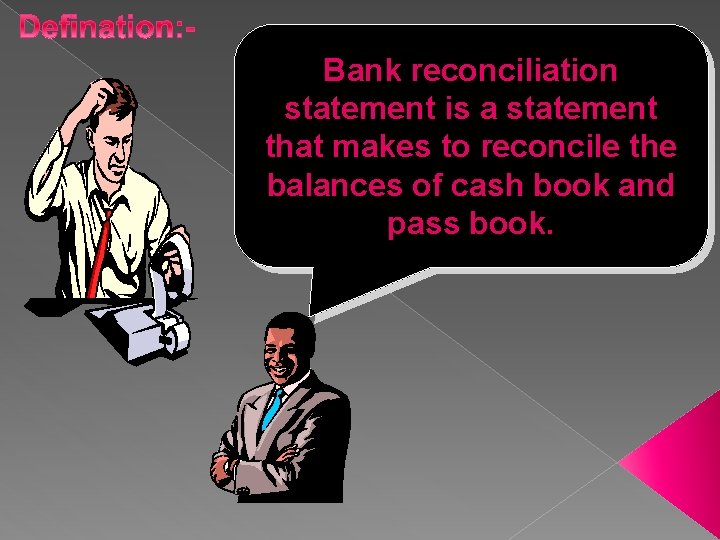 Bank reconciliation statement is a statement that makes to reconcile the balances of cash