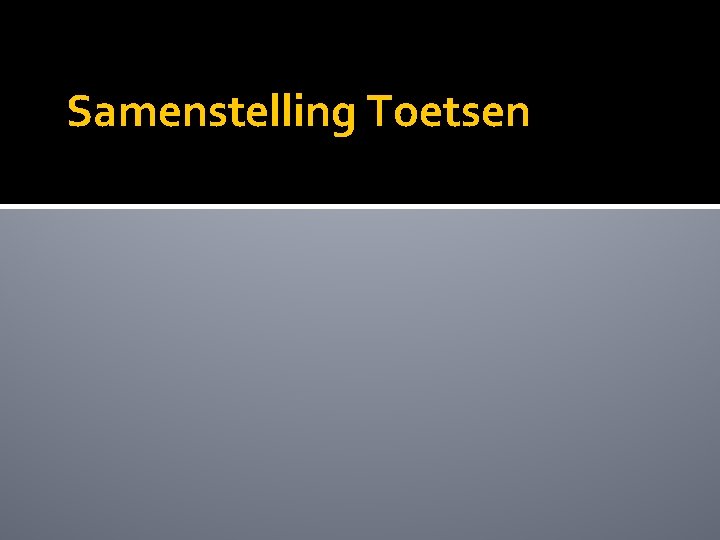 Samenstelling Toetsen 