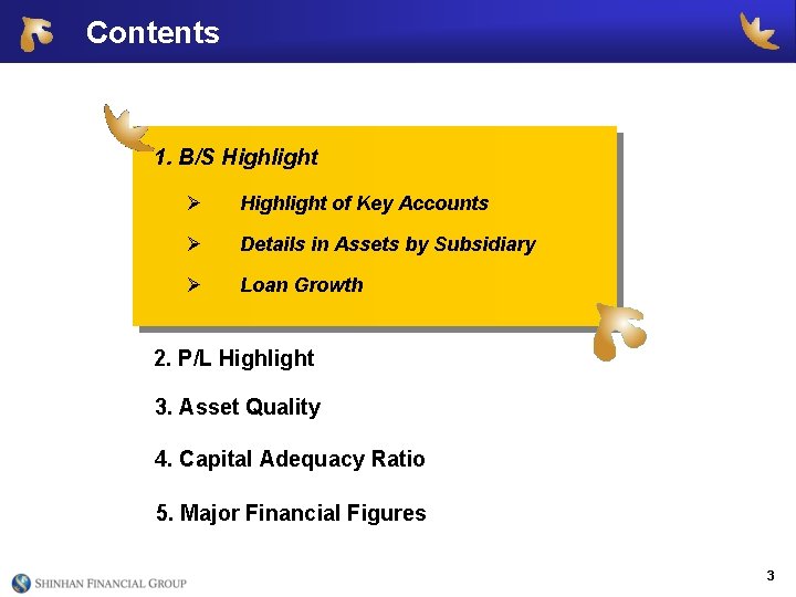 Contents 1. B/S Highlight Ø Highlight of Key Accounts Ø Details in Assets by