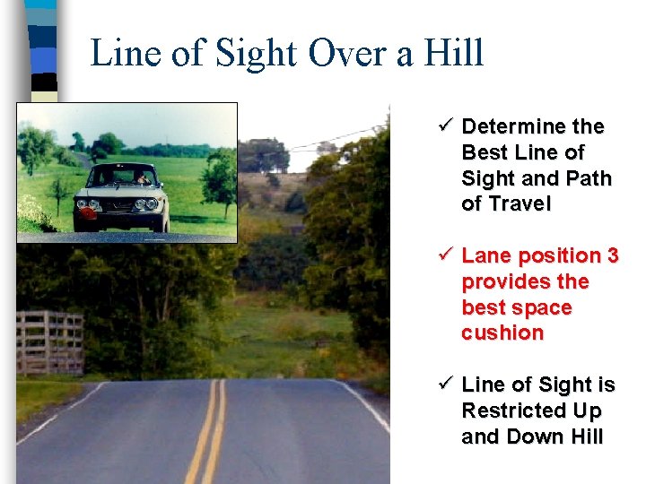 Line of Sight Over a Hill ü Determine the Best Line of Sight and