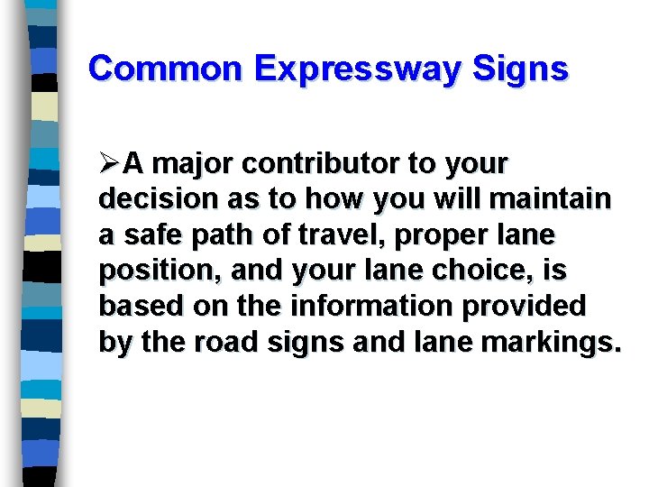 Common Expressway Signs ØA major contributor to your decision as to how you will