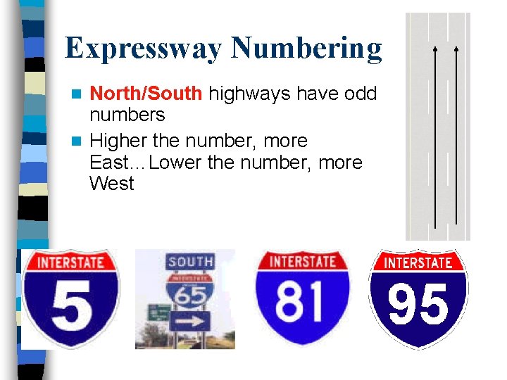 Expressway Numbering North/South highways have odd numbers n Higher the number, more East…Lower the