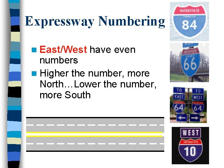 Expressway Numbering n East/West have even numbers n Higher the number, more North…Lower the