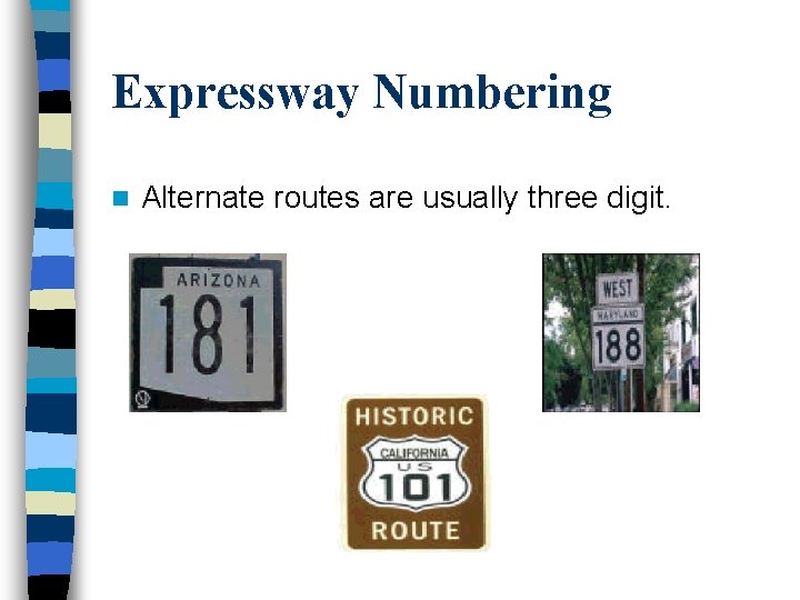 Expressway Numbering n Alternate routes are usually three digit. 