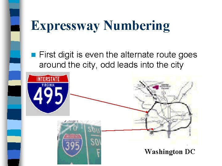 Expressway Numbering n First digit is even the alternate route goes around the city,