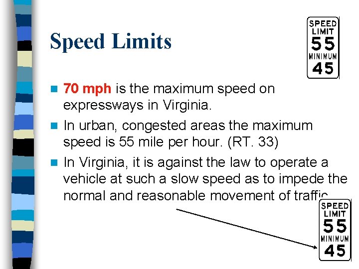 Speed Limits 70 mph is the maximum speed on expressways in Virginia. n In