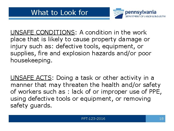 What to Look for UNSAFE CONDITIONS: A condition in the work place that is