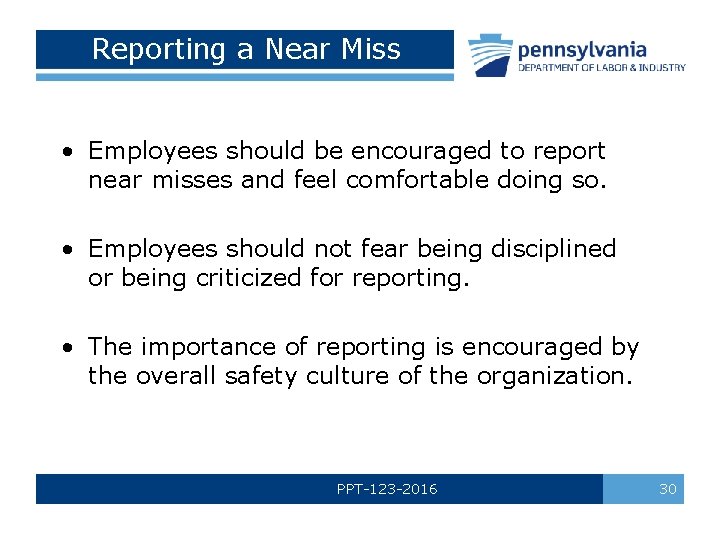 Reporting a Near Miss • Employees should be encouraged to report near misses and