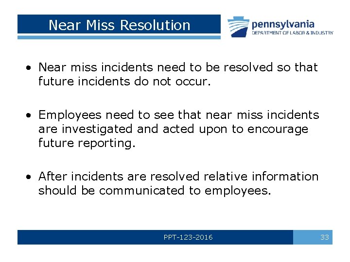 Near Miss Resolution • Near miss incidents need to be resolved so that future