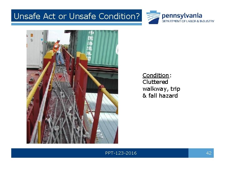 Unsafe Act or Unsafe Condition? Condition: Cluttered walkway, trip & fall hazard PPT-123 -2016