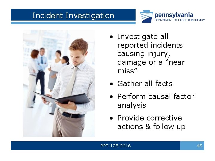 Incident Investigation • Investigate all reported incidents causing injury, damage or a “near miss”
