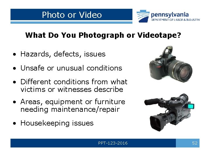 Photo or Video What Do You Photograph or Videotape? • Hazards, defects, issues •