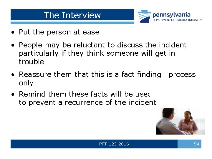 The Interview • Put the person at ease • People may be reluctant to
