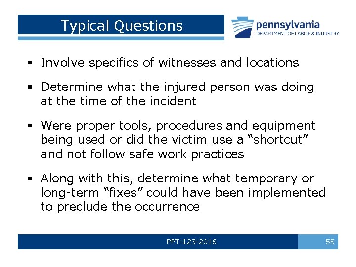 Typical Questions § Involve specifics of witnesses and locations § Determine what the injured