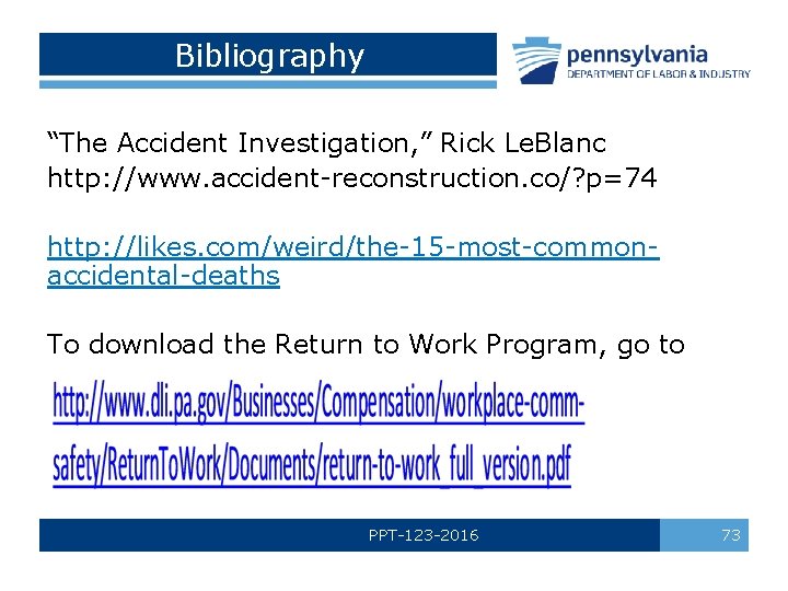 Bibliography “The Accident Investigation, ” Rick Le. Blanc http: //www. accident-reconstruction. co/? p=74 http: