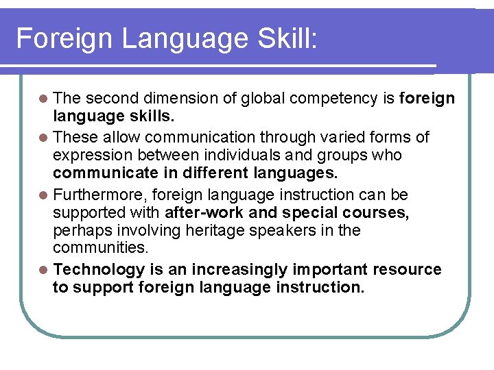 Foreign Language Skill: The second dimension of global competency is foreign language skills. l
