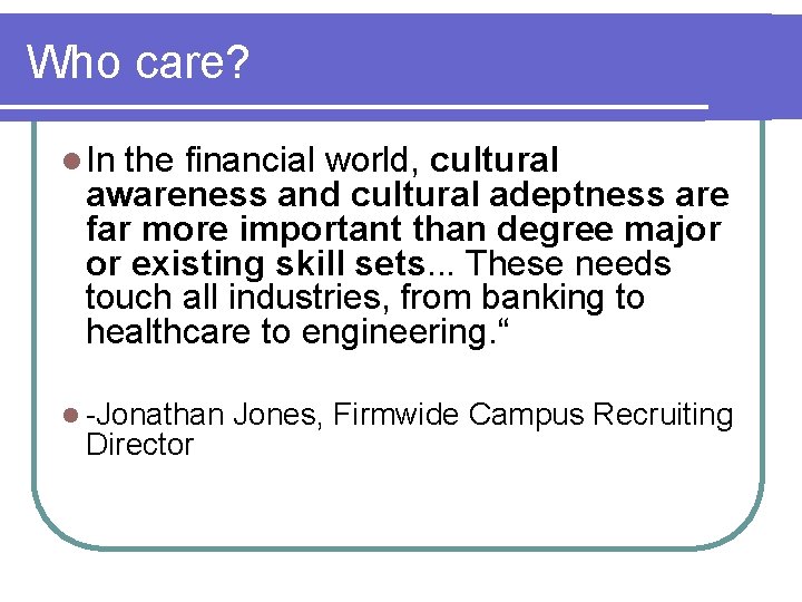 Who care? l In the financial world, cultural awareness and cultural adeptness are far