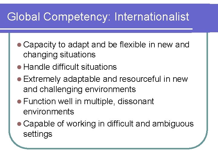 Global Competency: Internationalist l Capacity to adapt and be flexible in new and changing