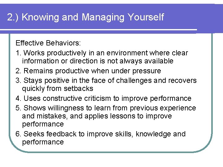 2. ) Knowing and Managing Yourself Effective Behaviors: 1. Works productively in an environment