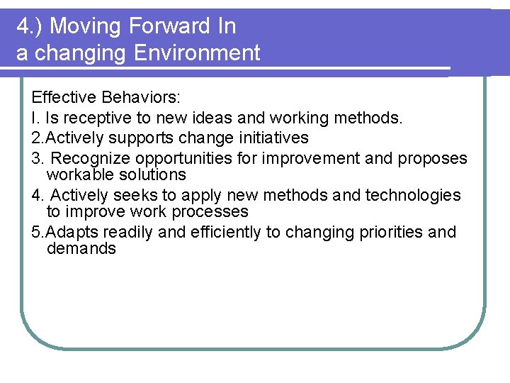 4. ) Moving Forward In a changing Environment Effective Behaviors: I. Is receptive to