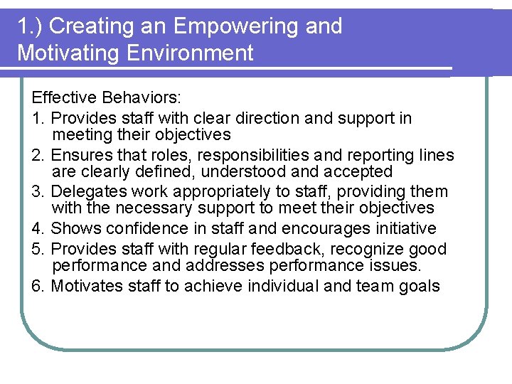 1. ) Creating an Empowering and Motivating Environment Effective Behaviors: 1. Provides staff with