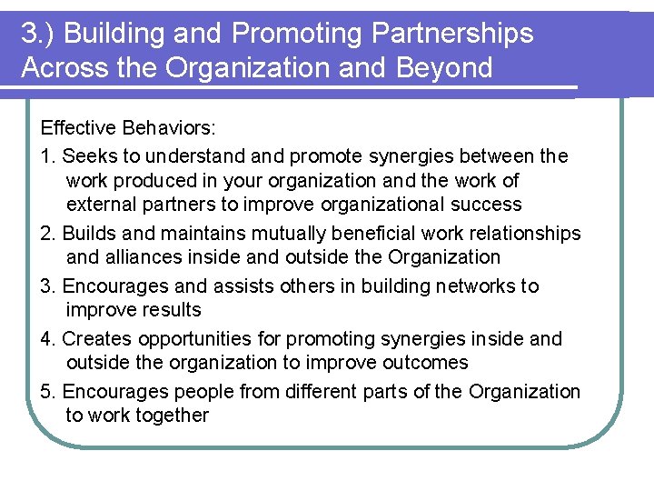 3. ) Building and Promoting Partnerships Across the Organization and Beyond Effective Behaviors: 1.