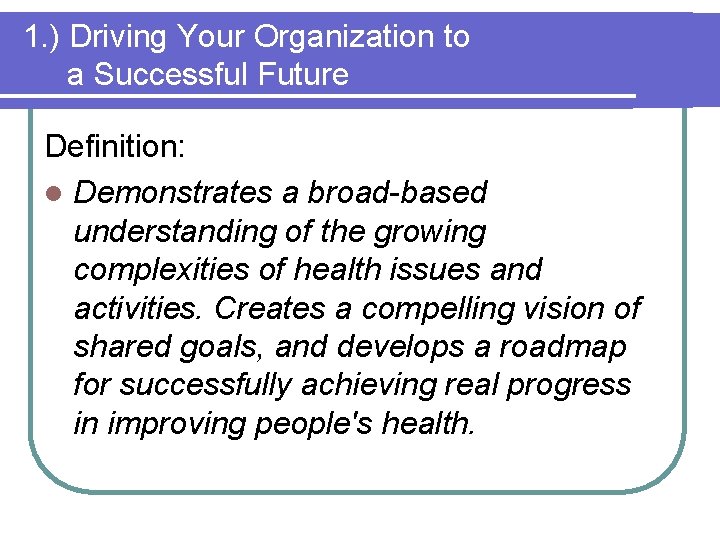 1. ) Driving Your Organization to a Successful Future Definition: l Demonstrates a broad-based