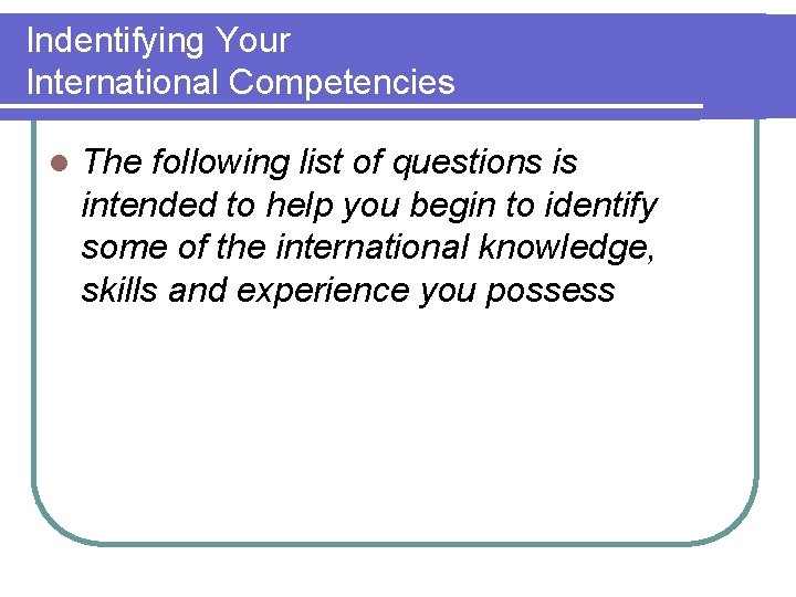 Indentifying Your International Competencies l The following list of questions is intended to help