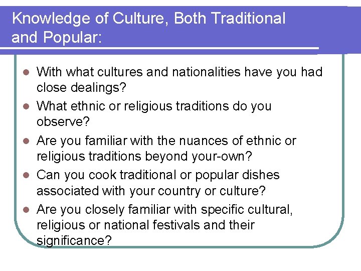 Knowledge of Culture, Both Traditional and Popular: l l l With what cultures and