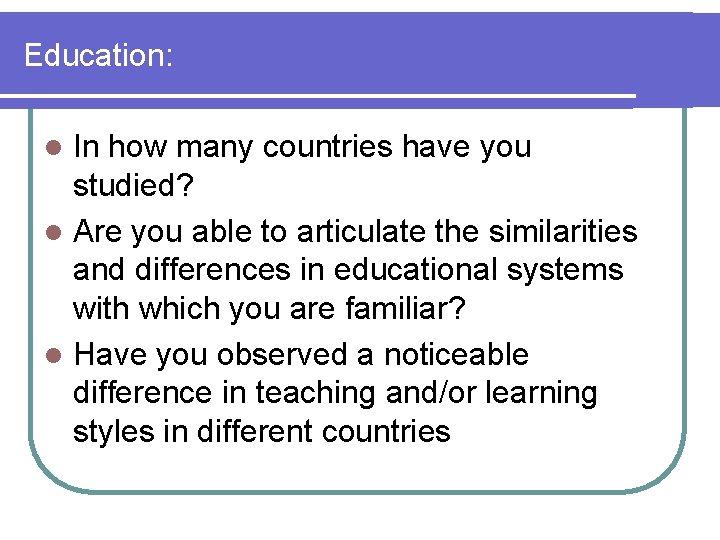 Education: In how many countries have you studied? l Are you able to articulate