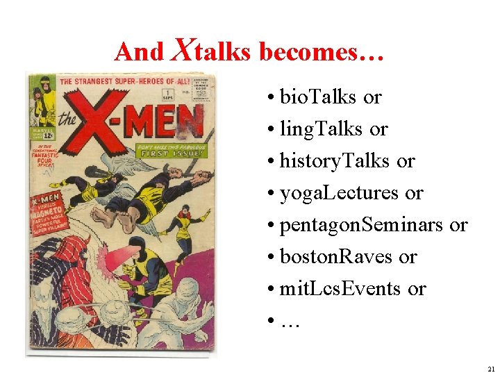 And Xtalks becomes… • bio. Talks or • ling. Talks or • history. Talks