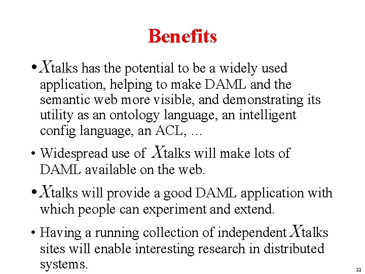Benefits • Xtalks has the potential to be a widely used application, helping to