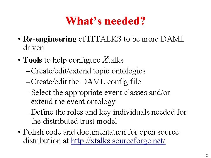 What’s needed? • Re-engineering of ITTALKS to be more DAML driven • Tools to