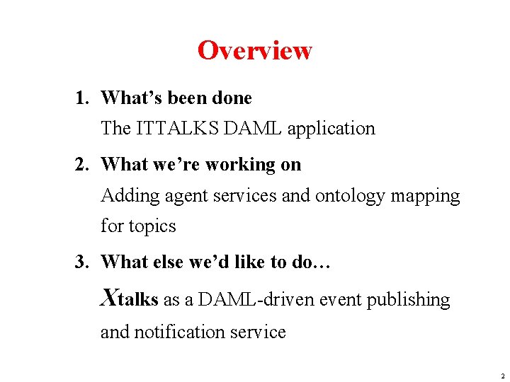 Overview 1. What’s been done The ITTALKS DAML application 2. What we’re working on