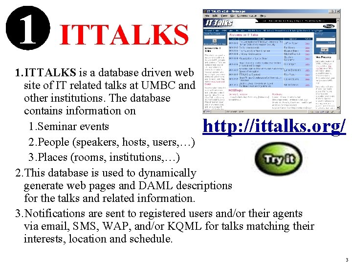 1 ITTALKS 1. ITTALKS is a database driven web site of IT related talks