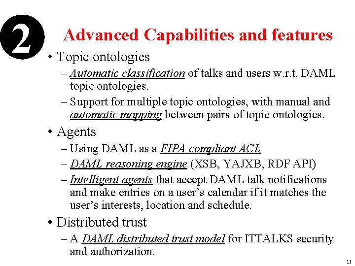 2 Advanced Capabilities and features • Topic ontologies – Automatic classification of talks and