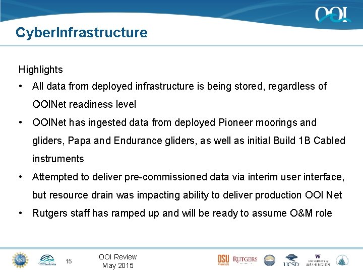 Cyber. Infrastructure Highlights • All data from deployed infrastructure is being stored, regardless of