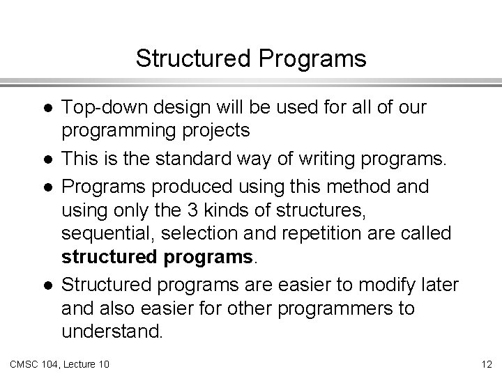 Structured Programs l l Top-down design will be used for all of our programming
