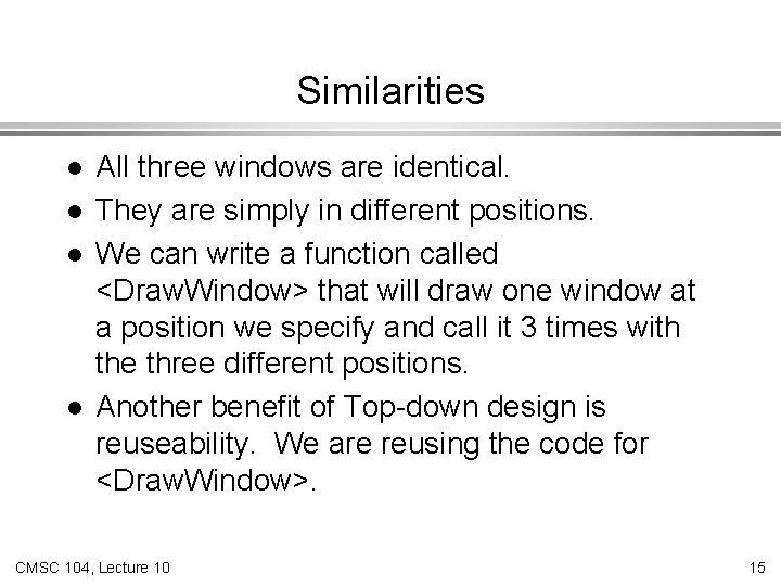 Similarities l l All three windows are identical. They are simply in different positions.