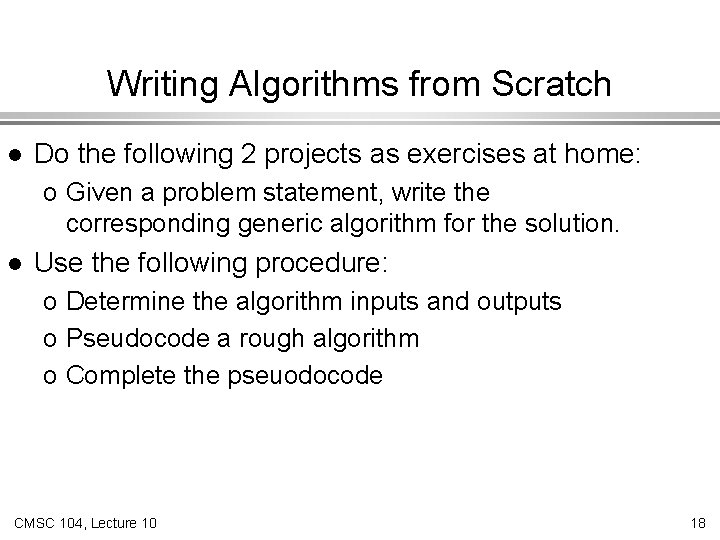 Writing Algorithms from Scratch l Do the following 2 projects as exercises at home: