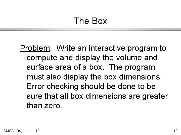 The Box Problem: Write an interactive program to compute and display the volume and