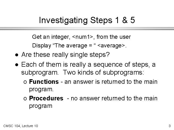 Investigating Steps 1 & 5 Get an integer, <num 1>, from the user Display